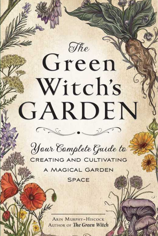 “Cover of The Green Witch’s Garden by Arin Murphy-Hiscock featuring magical plants and herbal gardening”