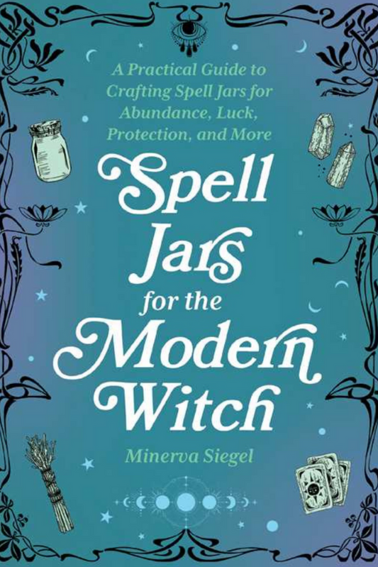 “Cover of Spell Jars For the Modern Witch featuring crystals, herbs, candles, and 50 jar spell recipes”